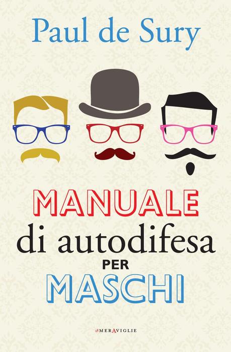 Arriva il Manuale di autodifesa per maschi di Paul de Sury!