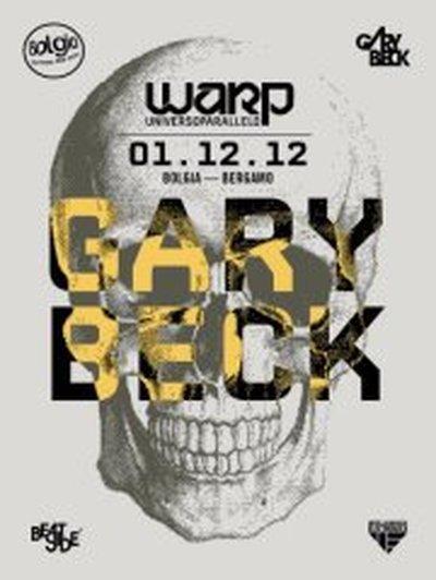 1/12 Gary Beck, Intrallazzi @ Bolgia Dalmine (Bg) per il party Warp!