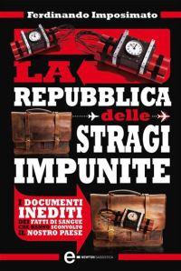 La Repubblica delle stragi impunite