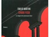 [Recensione]- Chiodo fisso Emilio Martini, l'insostenibile peso dell'ossessione