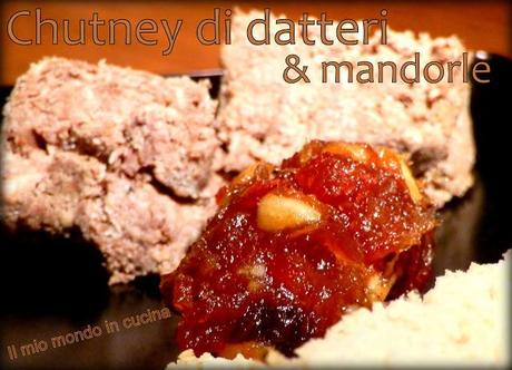 CHUTNEY DI DATTERI E MANDORLE - per terrine di selvaggina