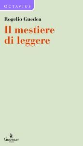 Graphe.it edizioni presenta: Il mestiere di leggere, di Rogelio Guedea