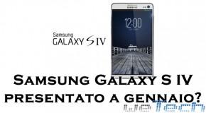 Samsung Galaxy S IV in arrivo il prossimo gennaio: display da 5 pollici con risoluzione full HD