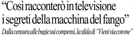 Fazio-Saviano debuttano stasera su Raitre con “Vieni via con me”. Il tema della puntata sarà “La macchina del fango”. Monologo di Roberto Benigni