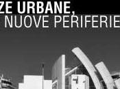 Resistenze urbane, vecchie nuove periferie…