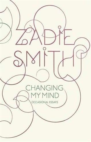“Changing My Mind. Occasional Essays” by Zadie Smith