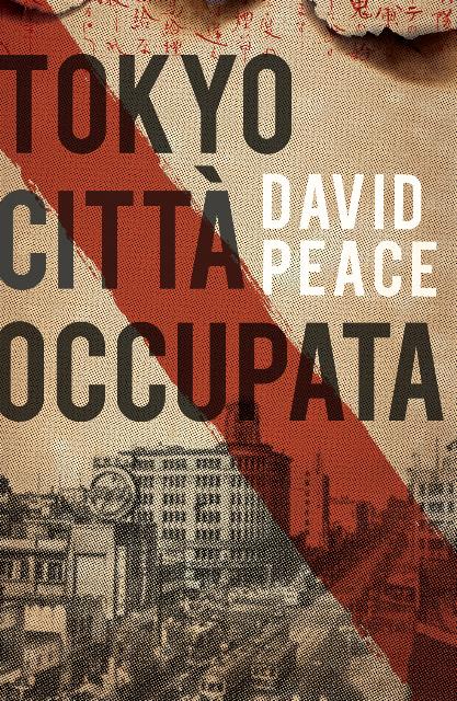 David Peace: Tokyo città occupata