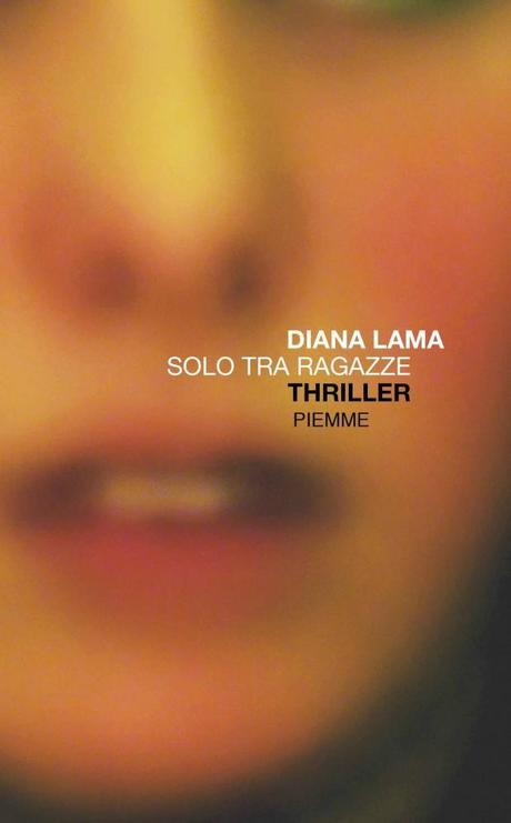 una immagine di Copertina di Solo tra ragazze Piemme 2007 620x1000 su Diana Lama: Sette Donne e un Mistero
