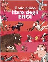 Il mio primo libro degli eroi