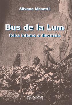 “Bus de la Lum. Foiba infame e discussa” di Silvano Mosetti (Phasar Edizioni)