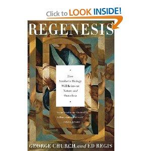 Letture: Regenesis, di George M. Church. Come la biologia sintetica re-inventera' la Natura e noi stessi