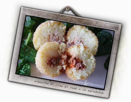 Arancine di riso al ragù e al maiale in agrodolce - Arancine with meat sauce and with sweet and sour pork