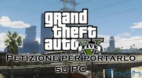 Partecipa alla petizione per avere GTA V su PC! Superati i 90.000 iscritti!