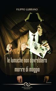 Filippo Lubrano: Le lumache Non Dovrebbero Morire Di Maggi (Recensione)