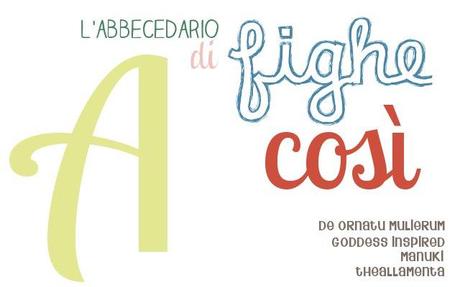 L'Abbecedario di Fighe Così. A come ... Autoproduzione