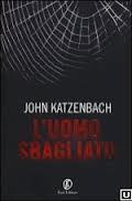 L'UOMO SBAGLIATO di John Katzenbach