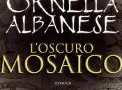 L'Oscuro mosaico Ornella Albanese