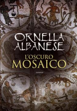 L'Oscuro mosaico di Ornella Albanese