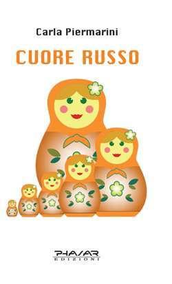 “Cuore russo” di Carla Piermarini (Phasar Edizioni)