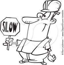 Slow down