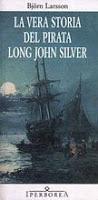 La vera storia del pirata Long John Silver - Björn Larsson