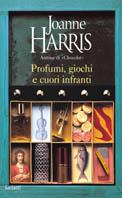 PROFUMI, GIOCHI E CUORI INFRANTI - Joanne Harris