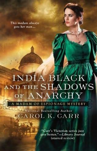 book cover of 
India Black and the Shadows of Anarchy 
 (Madam of Espionage Mystery)
by
Carol K Carr