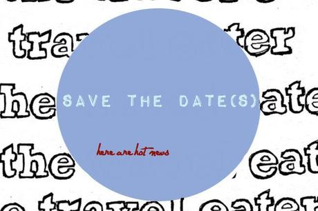 SAVE THE DATE(S) - The Travel Eater is coming back