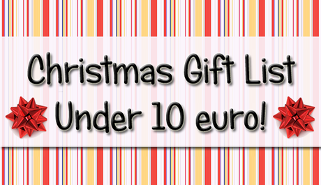Christmas Gift List Under 10 euri!!!
