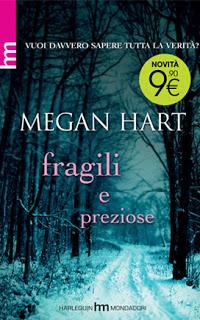 FRAGILI E PREZIOSE - MEGAN HART