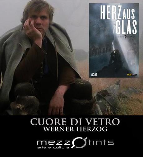 Un'altra fine del mondo: Cuore di Vetro di Werner Herzog