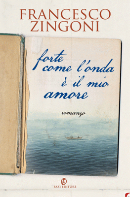 Recensione: Forte come l'onda è il mio amore, di Francesco Zingoni