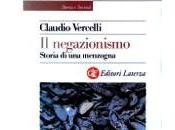 negazionismo. Storia menzogna”: libro Claudio Vercelli racconto atteggiamento mentale verso passato