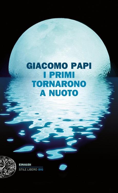 una immagine di Copertina de I primi tornarono a nuoto Einaudi 2012 620x1012 su Giacomo Papi: A Volte Ritornano