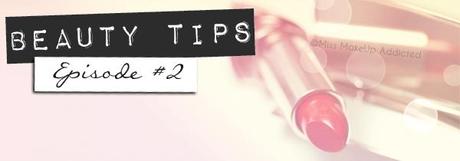 BEAUTY TIPS // EPISODE NUMBER 2