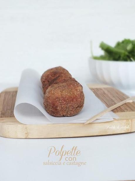 Polpette con salsiccia e castagne