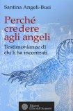 Anteprima: Perchè credere negli angeli di Santina Angeli-Busi