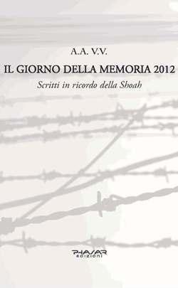 “Il Giorno della Memoria 2012. Scritti in ricordo della Shoah”, Autori Vari (Phasar Edizioni)