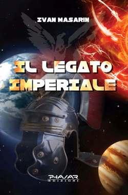 “Il legato imperiale” di Ivan Masarin (Phasar Edizioni)