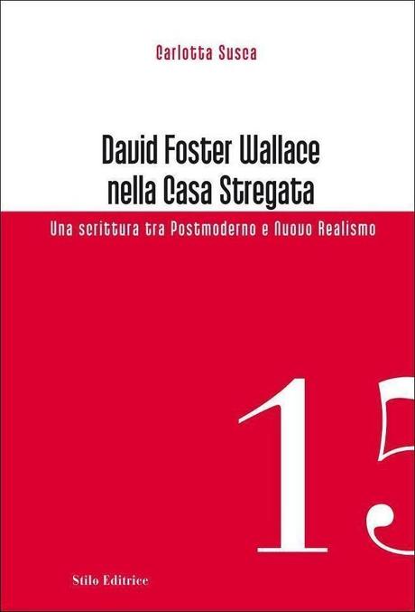 “David Foster Wallace nella Casa Stregata. Una scrittura tra Postmoderno e Nuovo Realismo” – Carlotta Susca