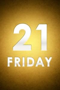 21 friday