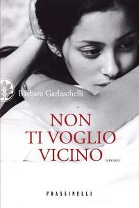 Barbara Garlaschelli, Non ti voglio vicino