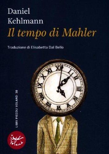 “Il tempo di Mahler” – Daniel Kehlmann