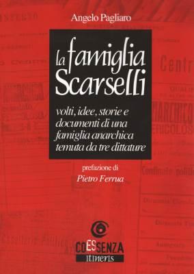 La famiglia Scarselli. Una famiglia anarchica temuta dalle dittature