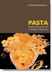 PASTA - STORIE E AVVENTURE DI UN CIBO TRA SARDEGNA E MEDITERRANEO