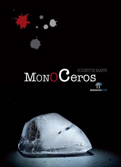 [Recensione] Monoceros – Suzette Mayr