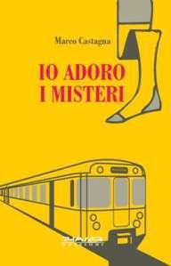 “Io adoro i misteri”, di Marco Castagna (Phasar Edizioni)