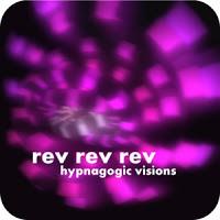 Rev rev rev - Hypnagogic visions