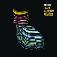Aucan – Black rainbow remixes
