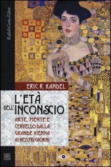 Letà Dellinconscio Di Kandel Eric K